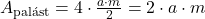A_{\text{palást}} = 4 \cdot \frac{a \cdot m}{2} = 2 \cdot a \cdot m